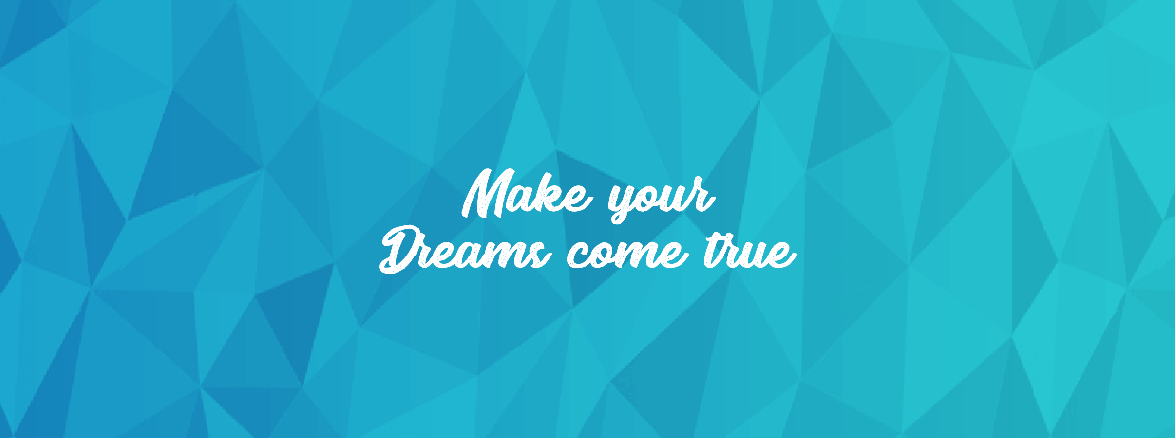 Make Your Dream Come True