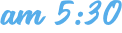 am5:30